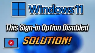 Fix Windows 11 Login Problems : This Sign-in Option is Disabled Because of Failed Sign-in Attempts