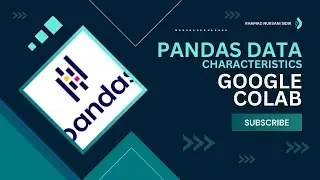 #3 Pandas Tutorial Using Google Colab | Pandas Data Characteristics Google Colab