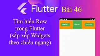 [Tự học Flutter - Bài 46] - Widget trong Flutter: Row (Sắp xếp các Widgets theo chiều ngang)