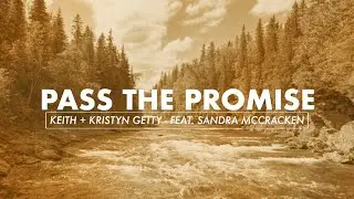 Pass the Promise - Keith & Kristyn Getty Ft. Sandra McCracken