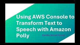 Using AWS Console to Transform Text to Speech with Amazon Polly