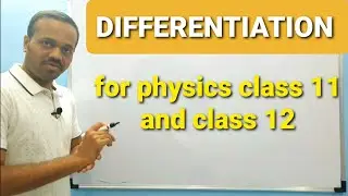 calculus 01: Differentiation for physics class 11 and class 12