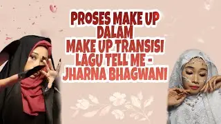 Proses Make up dalam Video Make up Transisi Lagu Tell Me - Jharna Bhagwani