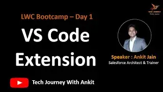 LWC Bootcamp Day 1 | Bootcamp Outline | Tools for Development | VS Code Extensions