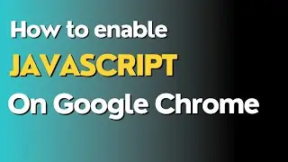 How to enable javascript on google chrome | Desktop | Mobile