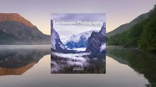 The Landscape Photography Workshop: Updated Edition