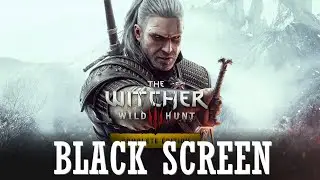 The Witcher 3 Black Screen on Startup | How to Fix The Witcher 3 Black Screen | Easy Tutorial