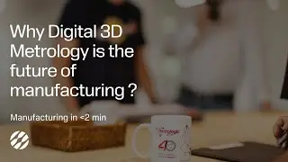 Why digital 3D metrology is the future of manufacturing