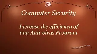 Computer Security : Increase the effectiveness of any Antivirus Program in Windows