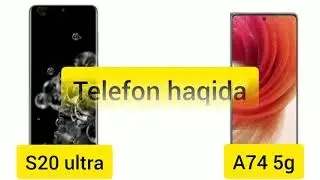 S20 ULTRA VS A74 SAMSUNG / O'ZBEK TILIDA