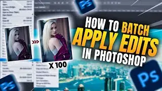 How To Batch Apply Edits In Photoshop