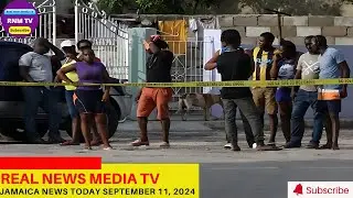 Jamaica News Today September 11, 2024 /Real News Media TV