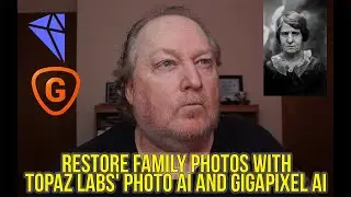 Restore Family Photos with Topaz Labs' Photo Ai and Gigapixel Ai