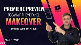 🔥🔥🔥 Premiere Preview: The Secret is OUT! OceanWP Theme Panel Receives a MAKEOVER 🤩