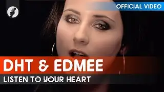 DHT,  Edmée - Listen to Your Heart (Official Video / HD)