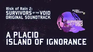 Chris Christodoulou - A Placid Island of Ignorance | ROR2: Survivors of the Void (2022)