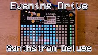 Evening Drive - Synthstrom Deluge