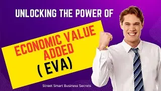 The Secrets and  Power of (EVA) Essential Business Metric Explained