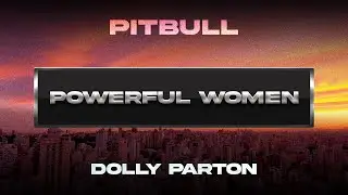 Pitbull x Dolly Parton - Powerful Women (Visualizer)