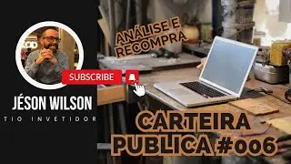 CARTEIRA PÚBLICA #006 - Análise de compras, proventos!