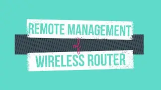 How to remotely manage a wireless router?