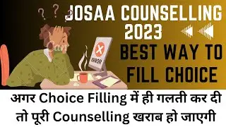 How To Do JosAA Counselling Form | Best way to Fill Choice Filling in JOSAA Counselling 2023 |