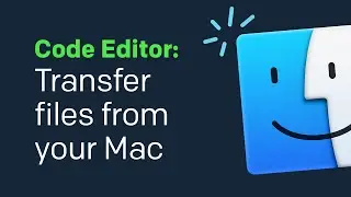 Code Editor: Transfer files from your Mac
