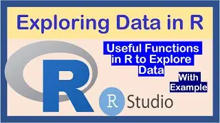 Exploring Data in R | Useful R Functions to Explore Data in RStudio