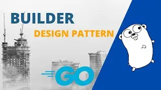 #14 Golang - Builder Design Pattern in Go