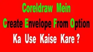 How To Create Envelope From In Coreldraw 2019 In Hindi