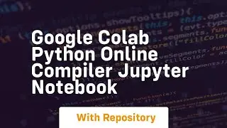 google colab python online compiler jupyter notebook