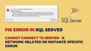 Cannot Connect to Server - A network-related or instance-specific error