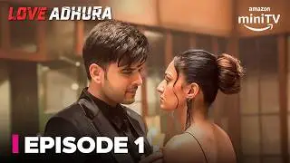 Love Adhura Episode 1 | Full Episode | Karan Kundrra & Erica Fernandes | Amazon miniTV