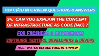 24 - Can you explain the concept of “Infrastructure as Code” (IaC) ? CI/CD Interview Questions