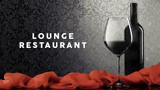 LOUNGE RESTAURANT 🍷 Background Music