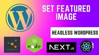 Building a Headless WordPress Web App: Set Featured Image| NextJS | E12