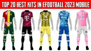 TOP 20 BEST KITS IN eFOOTBALL 2023 MOBILE ( NO PATCH ) 100% BY KONAMI || PART - 1