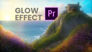 Dreamy Glow Effect in Premiere Pro | Premiere Pro Tutorial