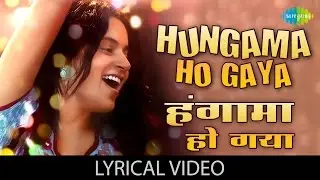 Hungama Ho Gaya with lyrics | हंगामा हो गया गाने के बोल | Queen | Kangana Ranaut/Lisa Haydon