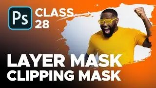 How to use Layer Mask and Clipping Mask in Photoshop - Class 28