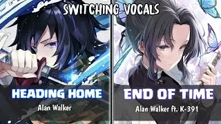 「Nightcore」→ Heading Home ✘ End Of Time (Alan Walker) - (Switching Vocals)