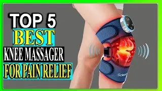 Top 5 Best Knee Massager For Pain Relief Review in 2024