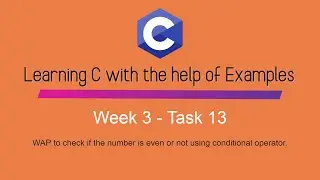 How to check if the number is even or not using conditional operator - C Prog. - Week 3 - Task 13