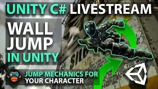 Unity C# Livestream - WALL JUMP In Unity - Jump Mechanics for your Character