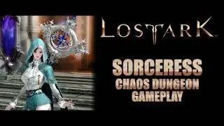 Lost Ark - Sorceress Skill Build For Chaos Dungeon | Item Lvl. 1370 Gameplay
