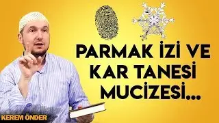 Parmak izi ve kar tanesi mucizesi! / Kerem Önder