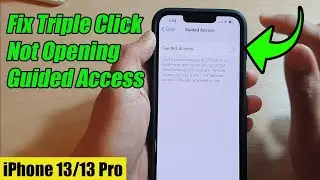 iPhone 13/13 Pro: How to Fix Triple Click Not Opening Guided Access