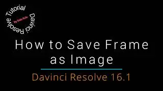 Davinci Resolve 16 - How to Export Frame as Image