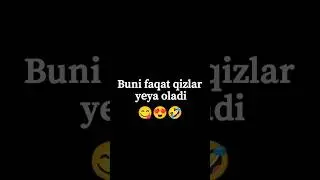 Buni faqat qizlar yeya oladi  😋😍🤣 