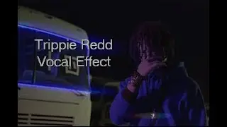 How to Sound Like Trippie Redd Vocal Effect Tutorial 2017
